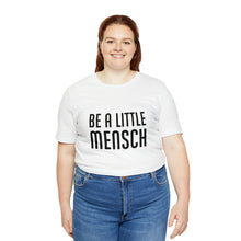 Load image into Gallery viewer, Be A Little Mensch Tee