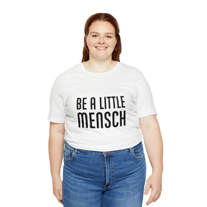 Be A Little Mensch Tee