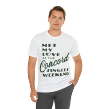 Load image into Gallery viewer, Met My Love At The Concord Singles Weekend Unisex Tee