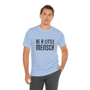 Be A Little Mensch Tee