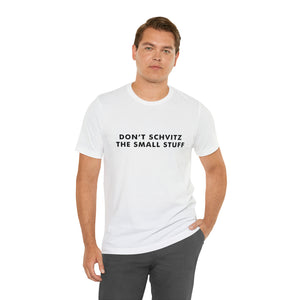 Don't Sweat the Small Stuff Tee
