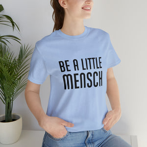 Be A Little Mensch Tee