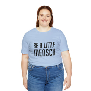 Be A Little Mensch Tee