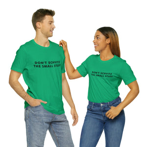Don't Sweat the Small Stuff Tee