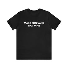 Load image into Gallery viewer, Make Mitzvahs Not War Tee