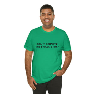 Don't Sweat the Small Stuff Tee