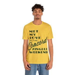 Met My Love At The Concord Singles Weekend Unisex Tee