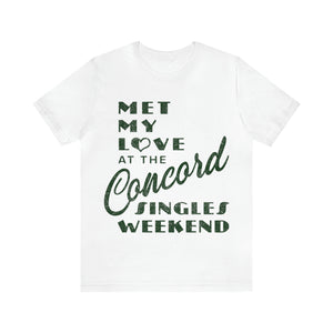 Met My Love At The Concord Singles Weekend Unisex Tee