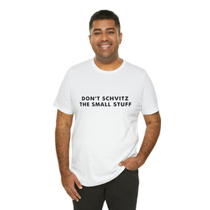 Don't Sweat the Small Stuff Tee