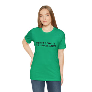 Don't Sweat the Small Stuff Tee