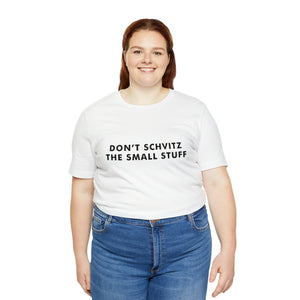 Don't Sweat the Small Stuff Tee