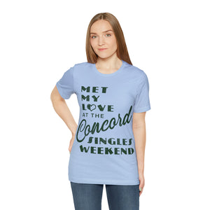 Met My Love At The Concord Singles Weekend Unisex Tee