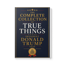 Load image into Gallery viewer, Softcover Journal — "The Complete Collection of True Things President Donald Trump Said"