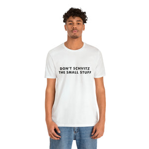 Don't Sweat the Small Stuff Tee