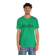 Load image into Gallery viewer, Don&#39;t Sweat the Small Stuff Tee