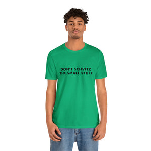 Don't Sweat the Small Stuff Tee