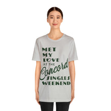 Load image into Gallery viewer, Met My Love At The Concord Singles Weekend Unisex Tee