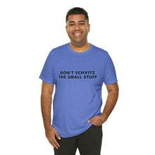 Load image into Gallery viewer, Don&#39;t Sweat the Small Stuff Tee
