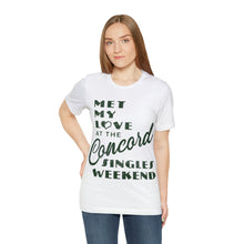 Load image into Gallery viewer, Met My Love At The Concord Singles Weekend Unisex Tee