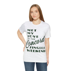 Met My Love At The Concord Singles Weekend Unisex Tee