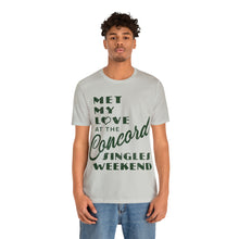 Load image into Gallery viewer, Met My Love At The Concord Singles Weekend Unisex Tee