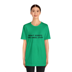 Don't Sweat the Small Stuff Tee