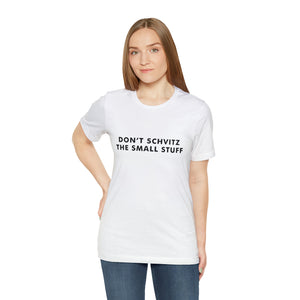 Don't Sweat the Small Stuff Tee