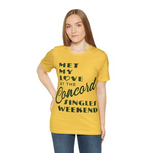 Met My Love At The Concord Singles Weekend Unisex Tee