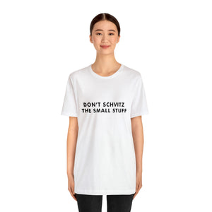 Don't Sweat the Small Stuff Tee