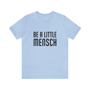 Be A Little Mensch Tee