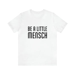 Be A Little Mensch Tee