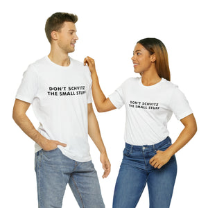 Don't Sweat the Small Stuff Tee