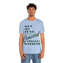 Load image into Gallery viewer, Met My Love At The Concord Singles Weekend Unisex Tee