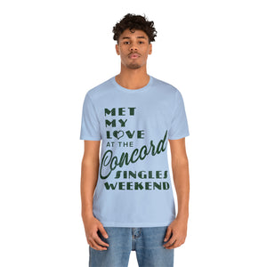 Met My Love At The Concord Singles Weekend Unisex Tee