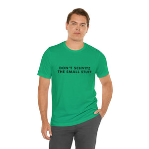 Don't Sweat the Small Stuff Tee