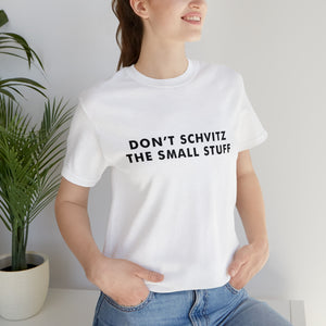 Don't Sweat the Small Stuff Tee