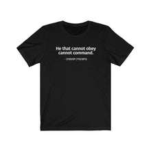 Load image into Gallery viewer, Yiddish Proverb &quot;HE THAT CANNOT OBEY  Unisex Jersey Tee