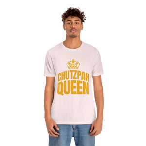 CHUTZPAH QUEEN UNISEX T