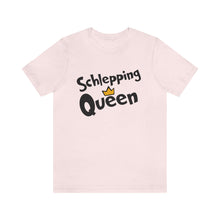 Load image into Gallery viewer, SHLEPPING QUEEN UNISEX TEE