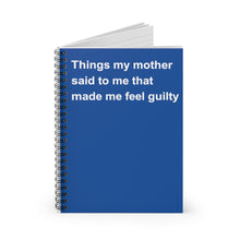 Load image into Gallery viewer, Things My Mother Said To Me That Made Me Guilty Notebook