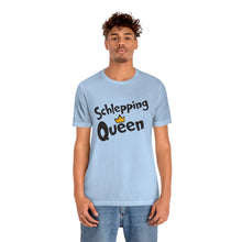 Load image into Gallery viewer, SHLEPPING QUEEN UNISEX TEE