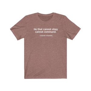 Yiddish Proverb "HE THAT CANNOT OBEY  Unisex Jersey Tee