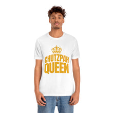 Load image into Gallery viewer, CHUTZPAH QUEEN UNISEX T