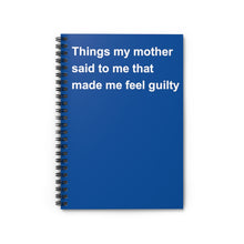 Load image into Gallery viewer, Things My Mother Said To Me That Made Me Guilty Notebook