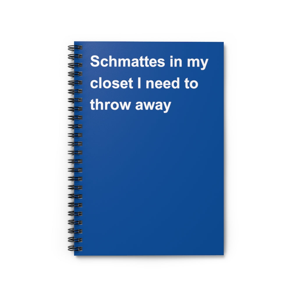 Schmattes In My Closet I need to throw away Notebook