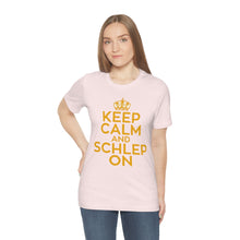 Load image into Gallery viewer, KEEP CALM AND SHLEP ON UNISEX TEE