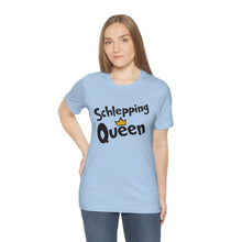 Load image into Gallery viewer, SHLEPPING QUEEN UNISEX TEE