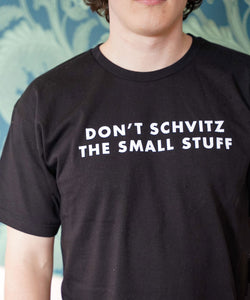 Don’t Schvitz the Small Stuff