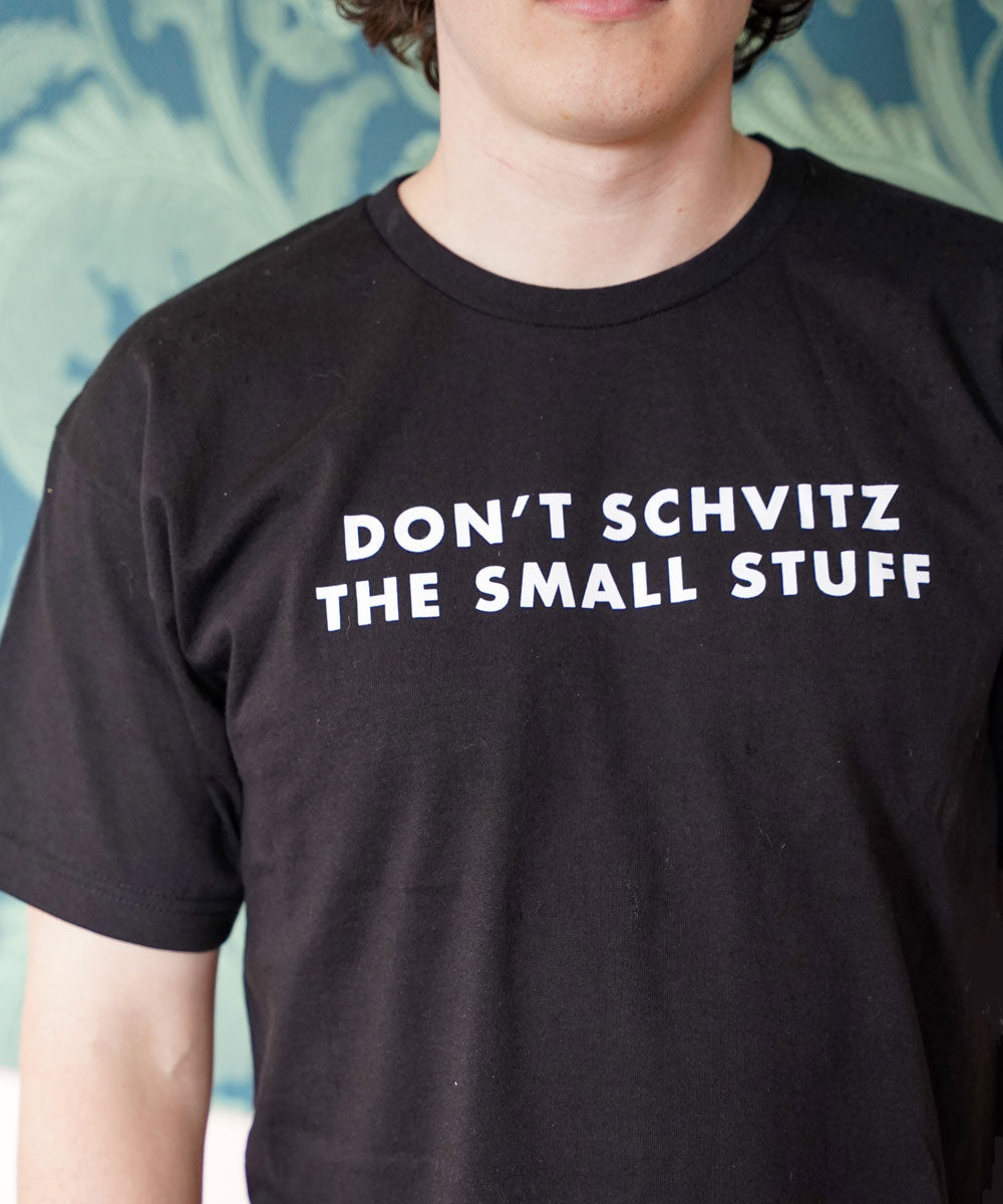 Don’t Schvitz the Small Stuff