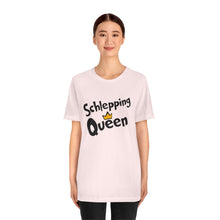 Load image into Gallery viewer, SHLEPPING QUEEN UNISEX TEE